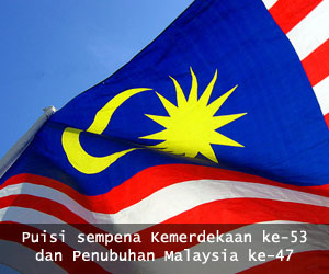 Puisi Sempena hari Kemerdekaan ke-53 dan Penubuhan Malaysia ke-47